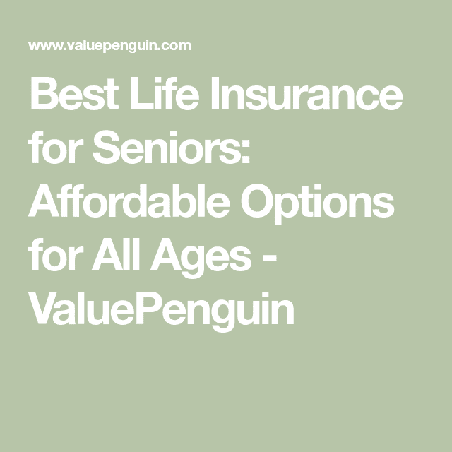 Best Life Insurance for Seniors: Affordable Options for All Ages ...