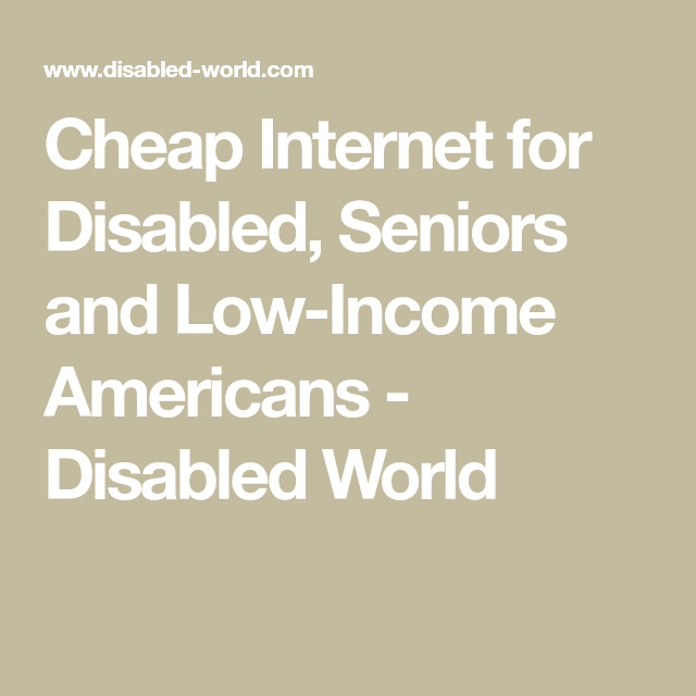 Cheap Internet for Disabled, Seniors and Low