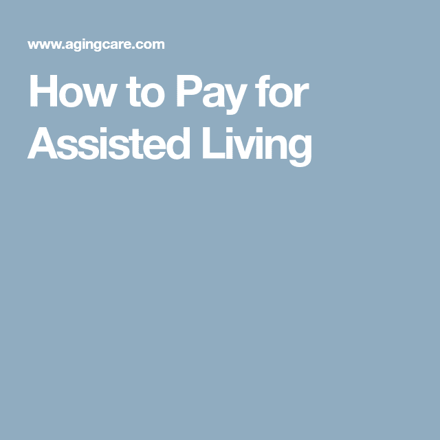 How to Pay for Assisted Living