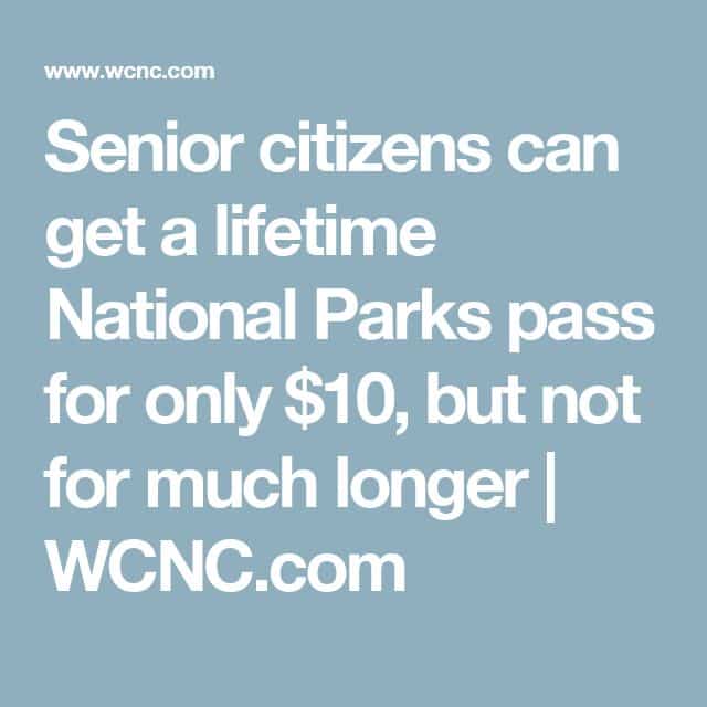 Senior citizens can get a lifetime National Parks pass for only $10 ...