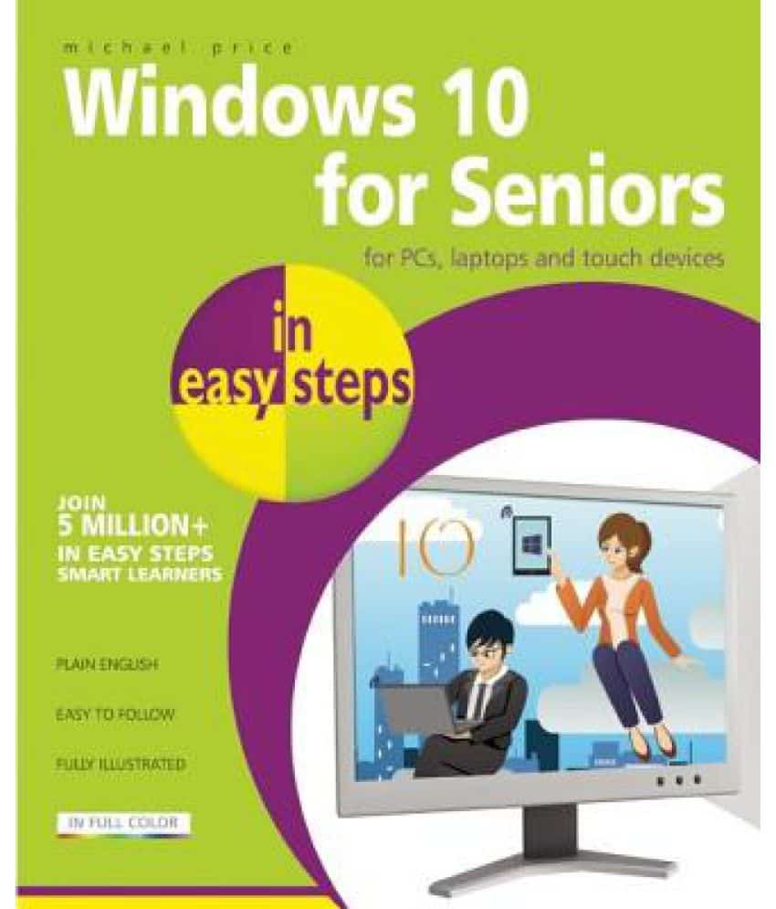 Windows 10 for Seniors in Easy Steps for PCs, Laptops and Touch Devices ...